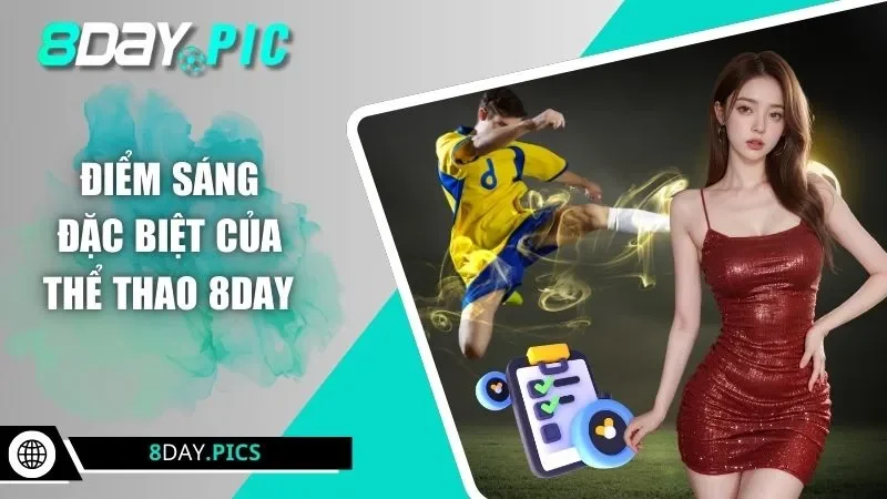 Điểm sáng đặc biệt của thể thao 8DAY