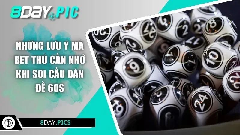 Những lưu ý mà bet thủ cần nhớ khi soi cầu dàn đề 60S